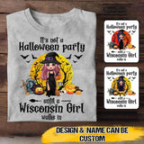 Personalized It's Not A Halloween Party Until A Wisconsin Girl Walks In Tshirt Printed 22SEP-HQ05