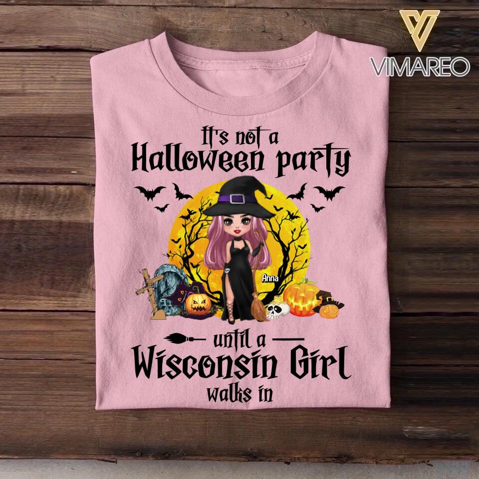 Personalized It's Not A Halloween Party Until A Wisconsin Girl Walks In Tshirt Printed 22SEP-HQ05