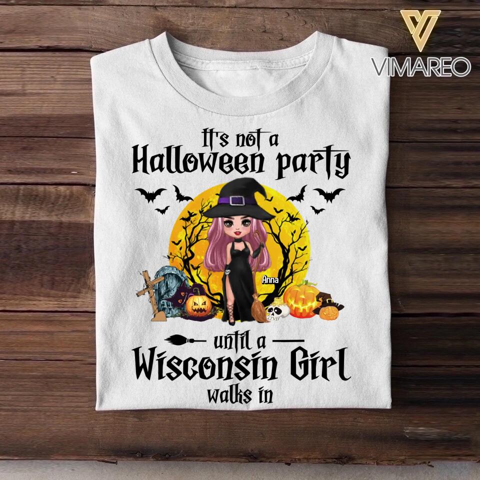 Personalized It's Not A Halloween Party Until A Wisconsin Girl Walks In Tshirt Printed 22SEP-HQ05