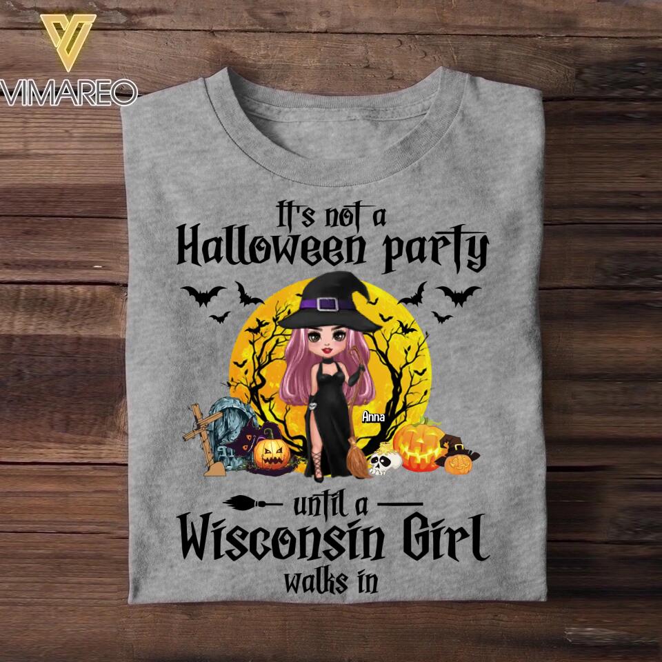 Personalized It's Not A Halloween Party Until A Wisconsin Girl Walks In Tshirt Printed 22SEP-HQ05