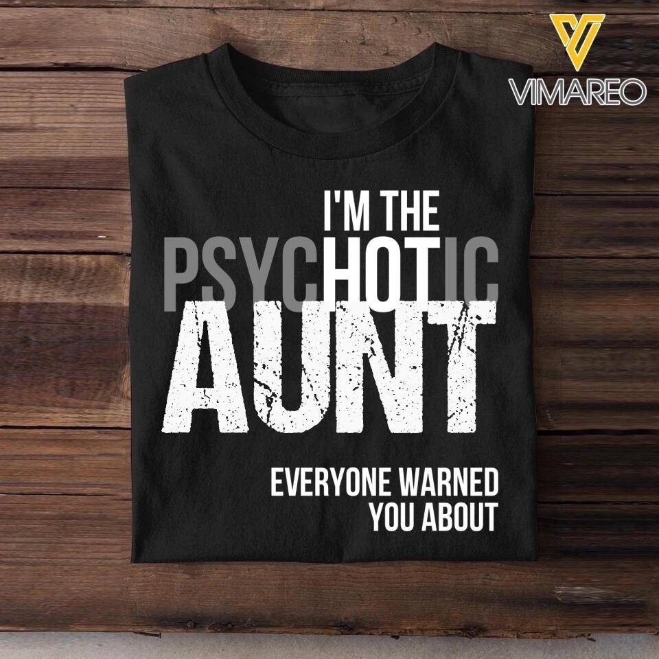 Personalized I'm The Psychotic Aunt Every Warned You About Tshirt Printed QTDT0809