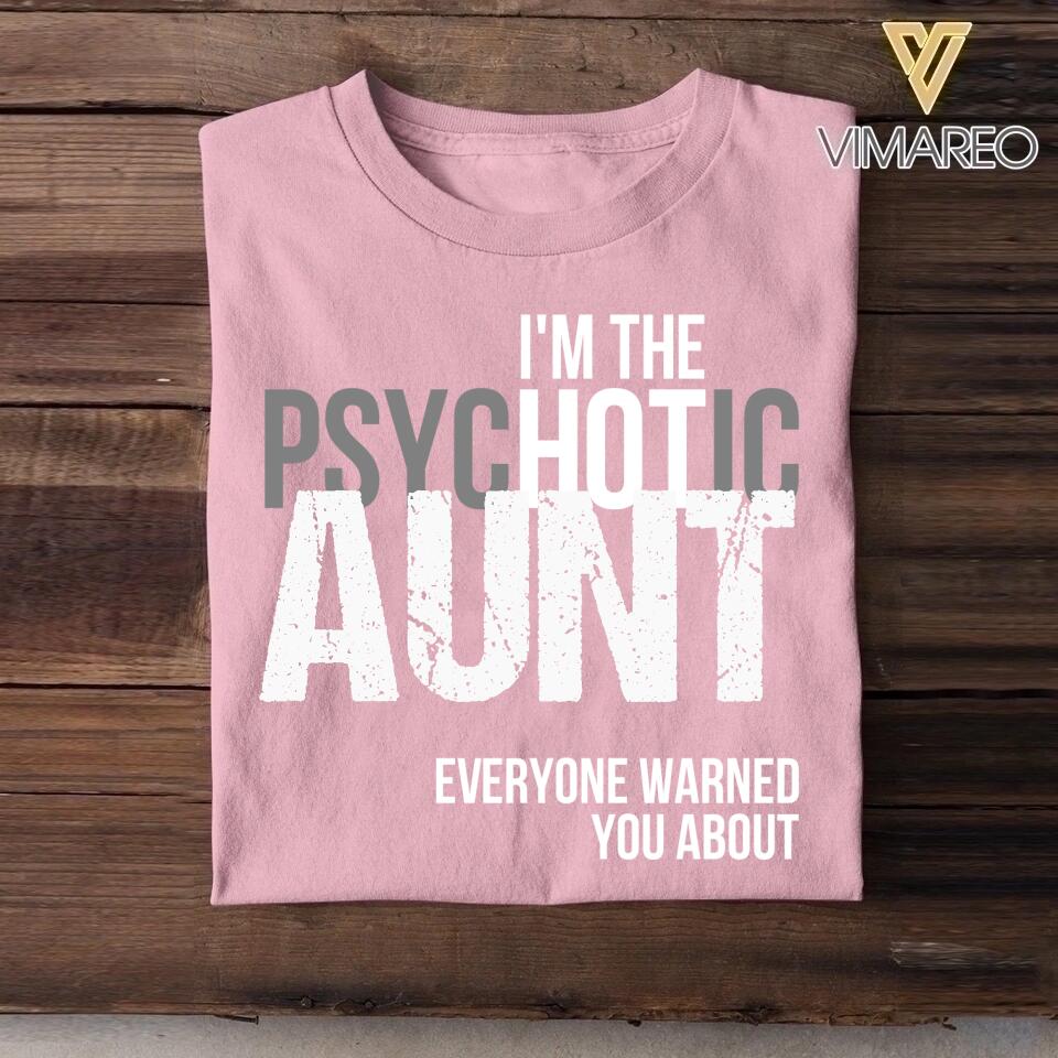 Personalized I'm The Psychotic Aunt Every Warned You About Tshirt Printed QTDT0809