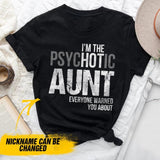 Personalized I'm The Psychotic Aunt Every Warned You About Tshirt Printed QTDT0809