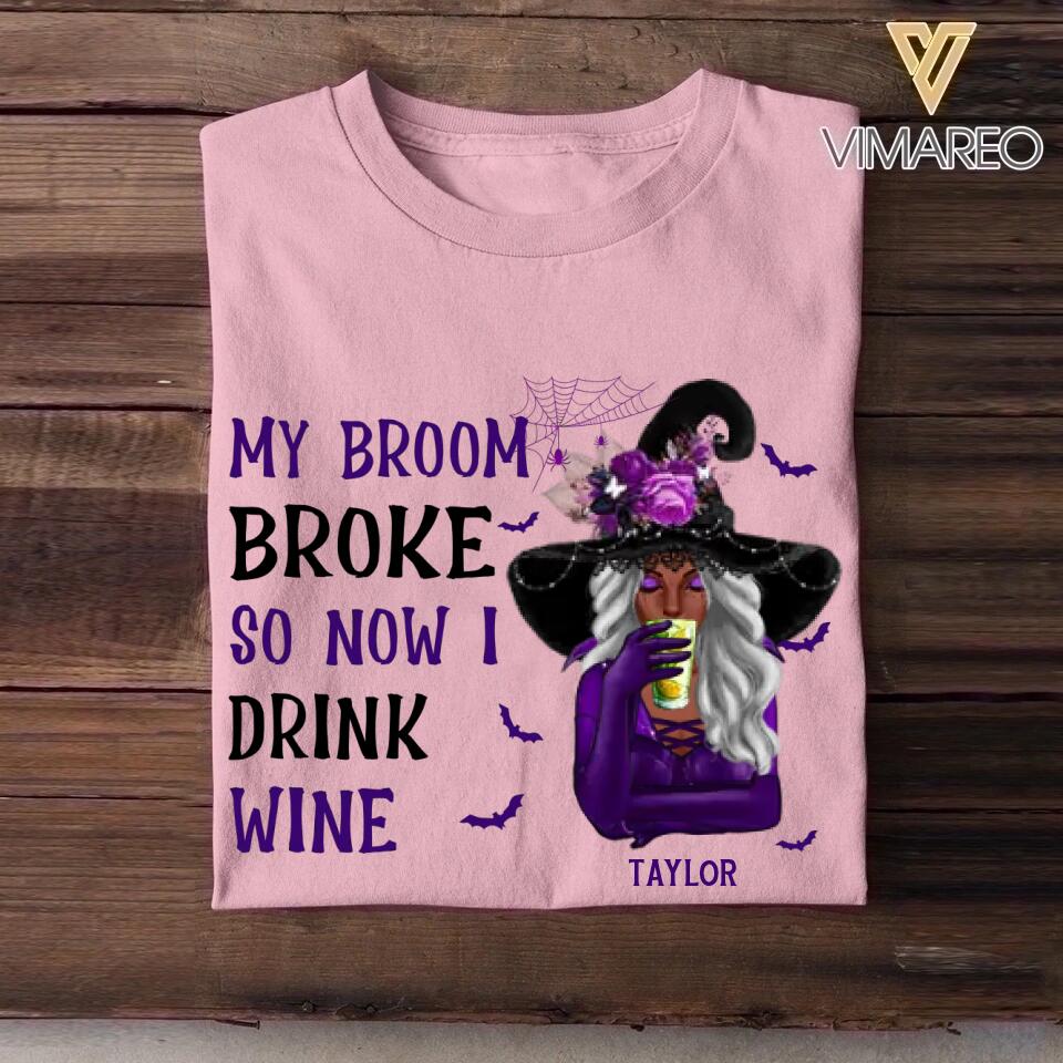 Personalized My Broom Broke So Now I Drink Wine Halloween Tshirt Printed 22SEP-HY10