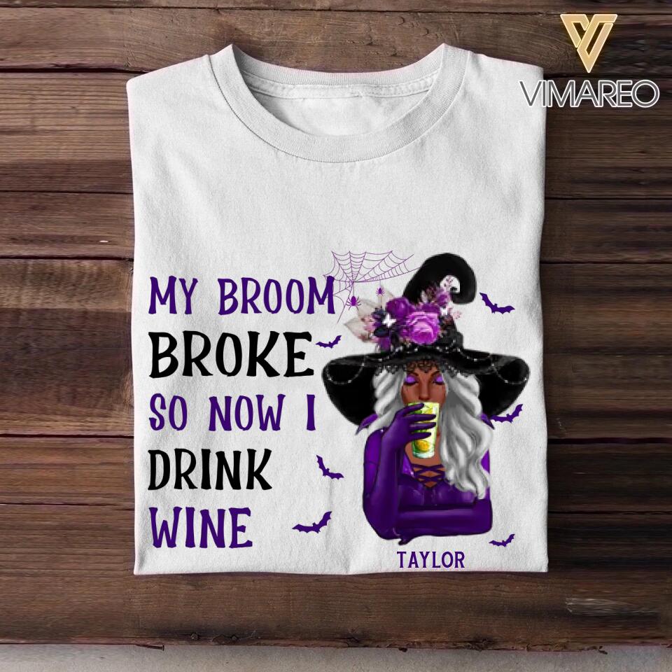 Personalized My Broom Broke So Now I Drink Wine Halloween Tshirt Printed 22SEP-HY10