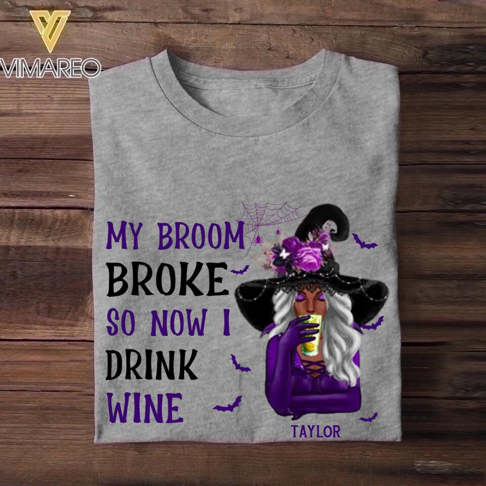 Personalized My Broom Broke So Now I Drink Wine Halloween Tshirt Printed 22SEP-HY10