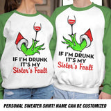Personalized If I'm Drunk It's My Sister's Fault Sweatshirt Prined QTDT1310