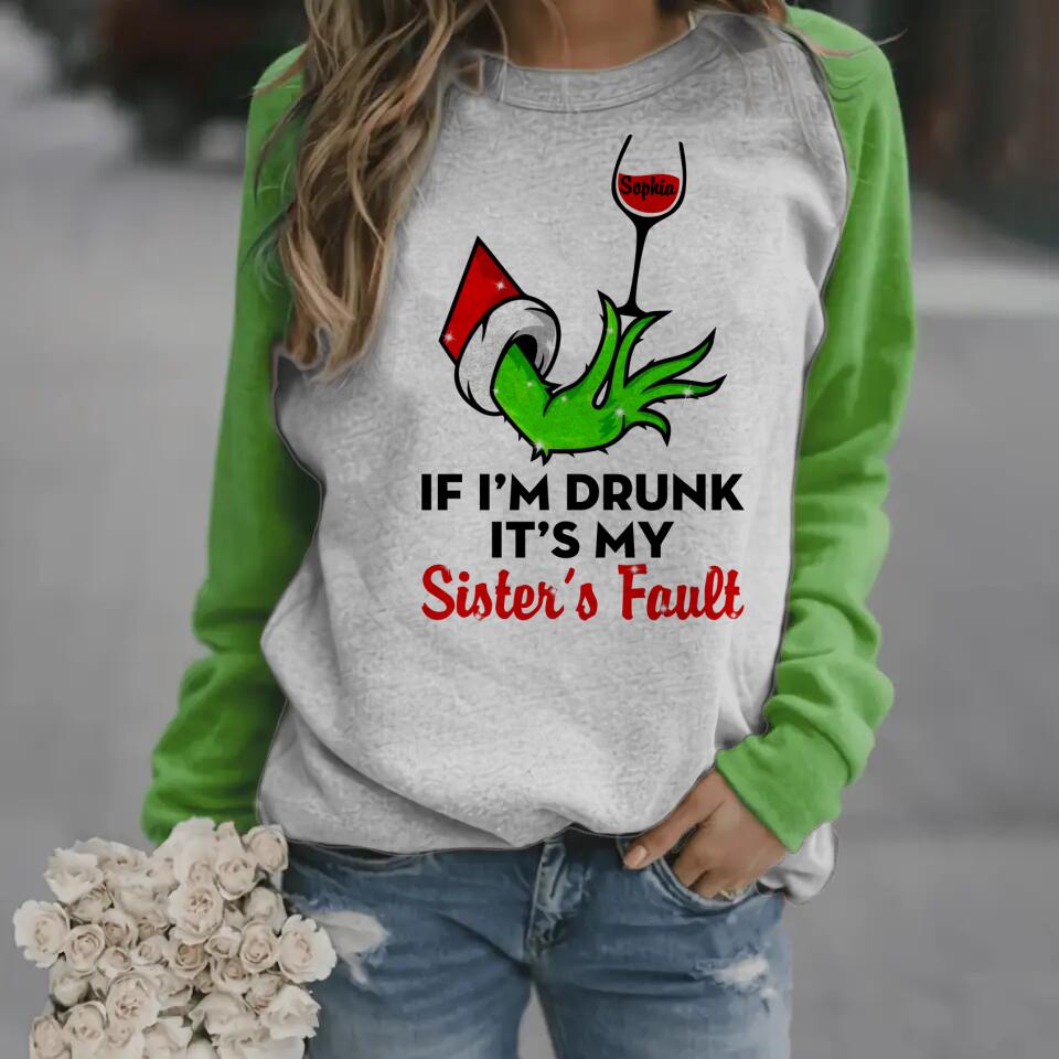 Personalized If I'm Drunk It's My Sister's Fault Sweatshirt Prined QTDT1310