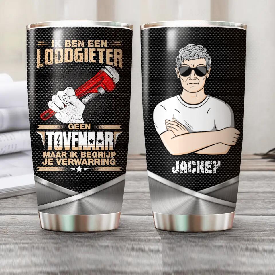 Personalized Ik Ben Een Loodgieter Geen Tovenaar Maar Ik Berijp Je Verwarring Tumbler Printed OCT22-HQ18