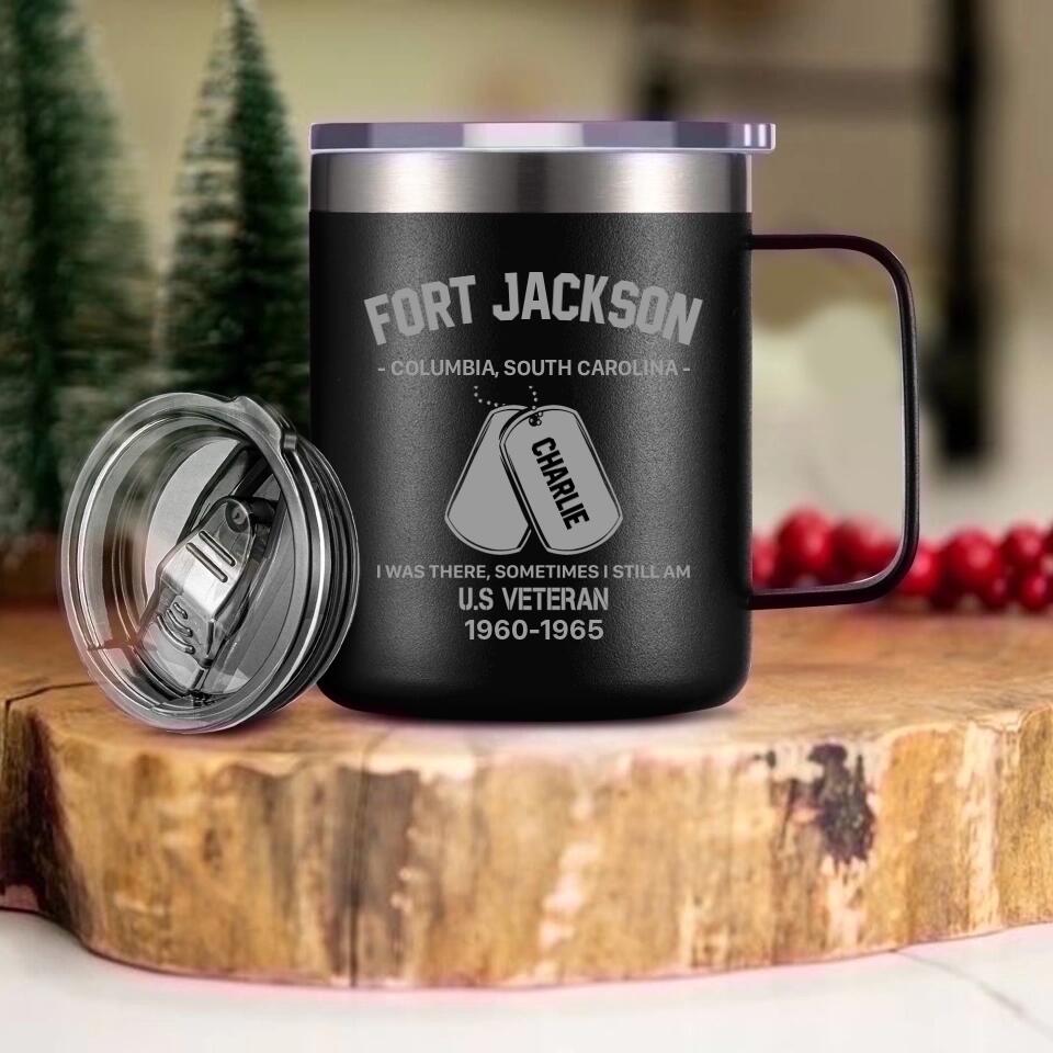 Personalized US Veteran Military Base I Was There Sometimes I Still Am Laser Handle Cup Printed 22NOV-HY23