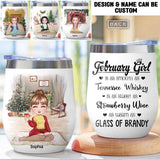 Personalized February Girl Tennessee Whiskey Strawberry Wine Glass Of Brandy Wine Tumbler Printed QTHQ2811