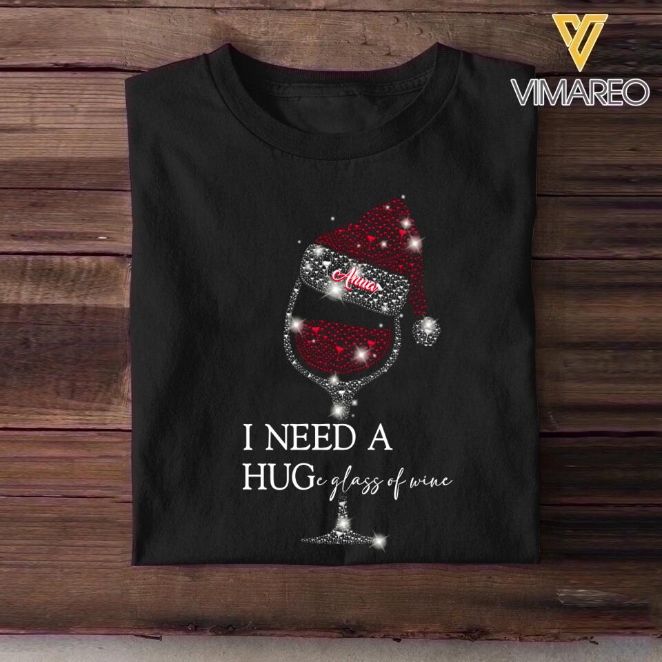 Personalized I Need A Huge Glass Of Wine Christmas Tshirt Printed QTHY2811