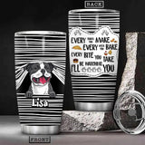Personalized Every Snack You Make Every Meal You Bake Every Bite You Take I'll Be Watching You Dog Lovers Tumbler Printed PNDT0812