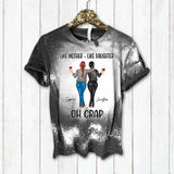 Personalized Like Mother Like Daughter Oh Crap Bleached Tshirt 3D Printed 22DEC-DT12