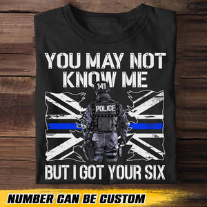 Personalized UK Police You May Not Know Me But I Got Your Six Tshirt Printed QTHQ2312