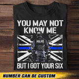 Personalized UK Police You May Not Know Me But I Got Your Six Tshirt Printed QTHQ2312