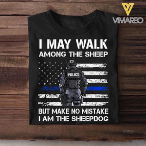 Personalized U.S Police I May Walk Among The Sheep But Make No Mistake I Am The Sheepdog Tshirt Printed QTDT2312