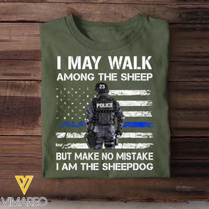 Personalized U.S Police I May Walk Among The Sheep But Make No Mistake I Am The Sheepdog Tshirt Printed QTDT2312