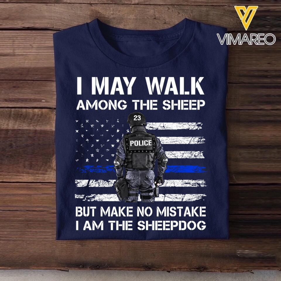 Personalized U.S Police I May Walk Among The Sheep But Make No Mistake I Am The Sheepdog Tshirt Printed QTDT2312