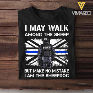 Personalized U.K Police I May Walk Among The Sheep But Make No Mistake I Am The Sheepdog Tshirt Printed QTDT2312