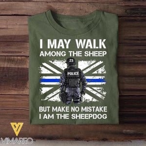 Personalized U.K Police I May Walk Among The Sheep But Make No Mistake I Am The Sheepdog Tshirt Printed QTDT2312