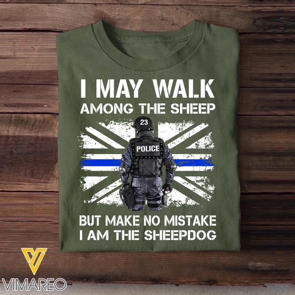 Personalized U.K Police I May Walk Among The Sheep But Make No Mistake I Am The Sheepdog Tshirt Printed QTDT2312