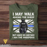 Personalized U.K Police I May Walk Among The Sheep But Make No Mistake I Am The Sheepdog Tshirt Printed QTDT2312