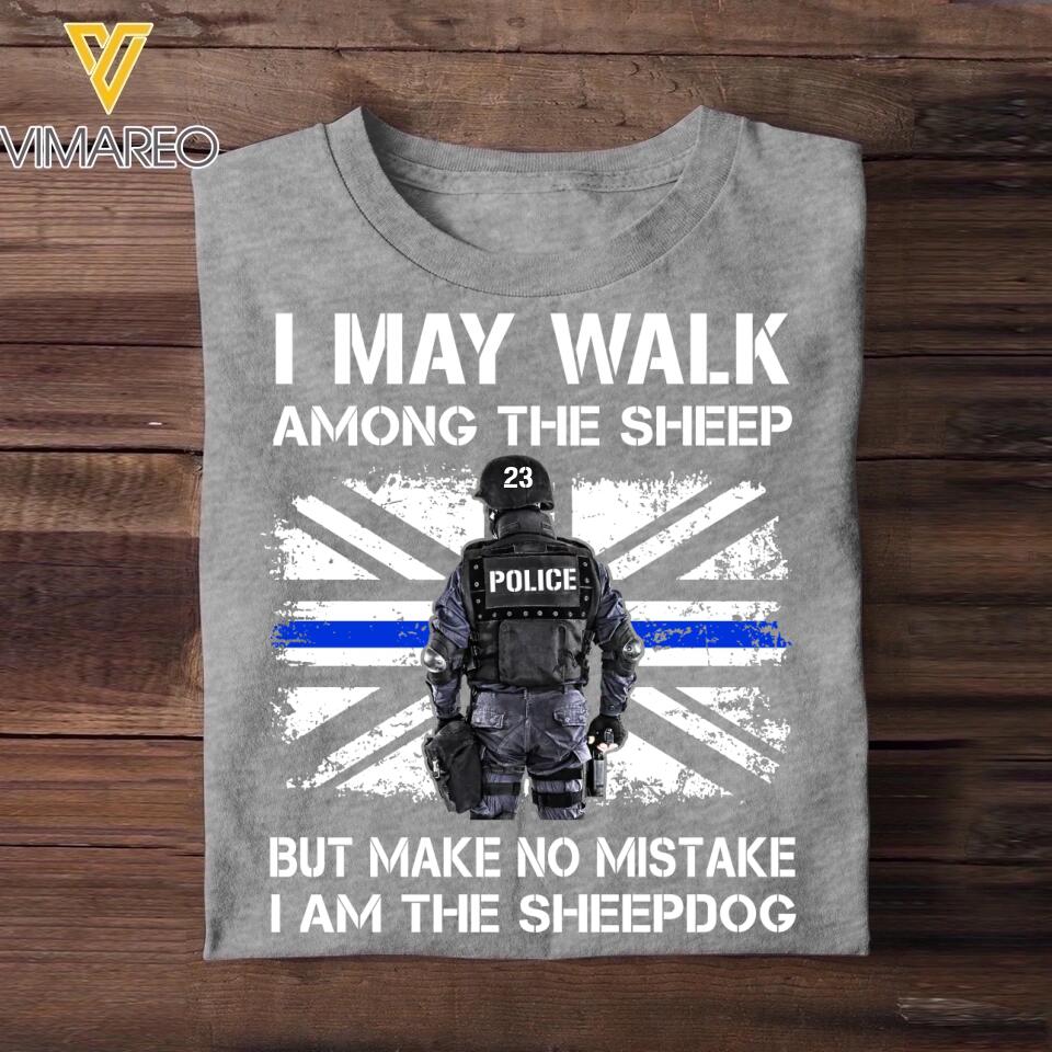 Personalized U.K Police I May Walk Among The Sheep But Make No Mistake I Am The Sheepdog Tshirt Printed QTDT2312
