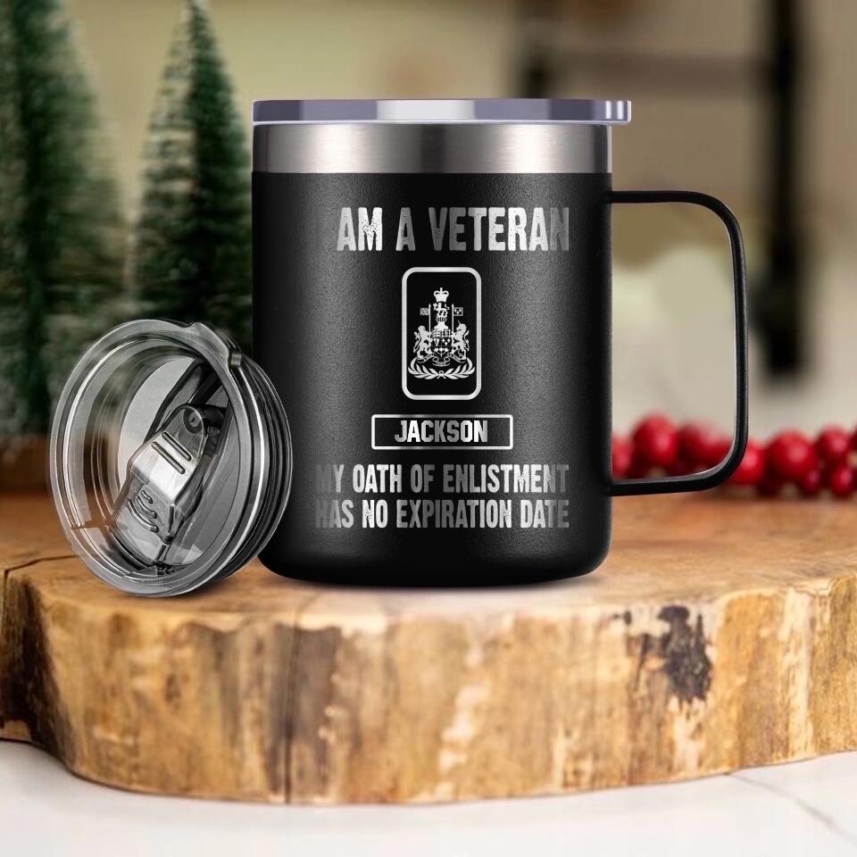 Personalized I Am A Canadian Veteran My Oath Of Enlistment Has No Expiration Date Laser Handle Cup Printed 22DEC-HY28