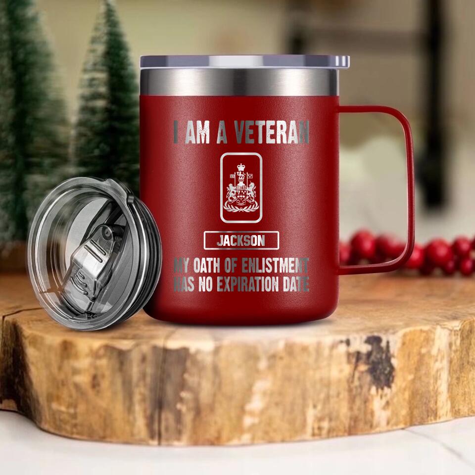 Personalized I Am A Canadian Veteran My Oath Of Enlistment Has No Expiration Date Laser Handle Cup Printed 22DEC-HY28