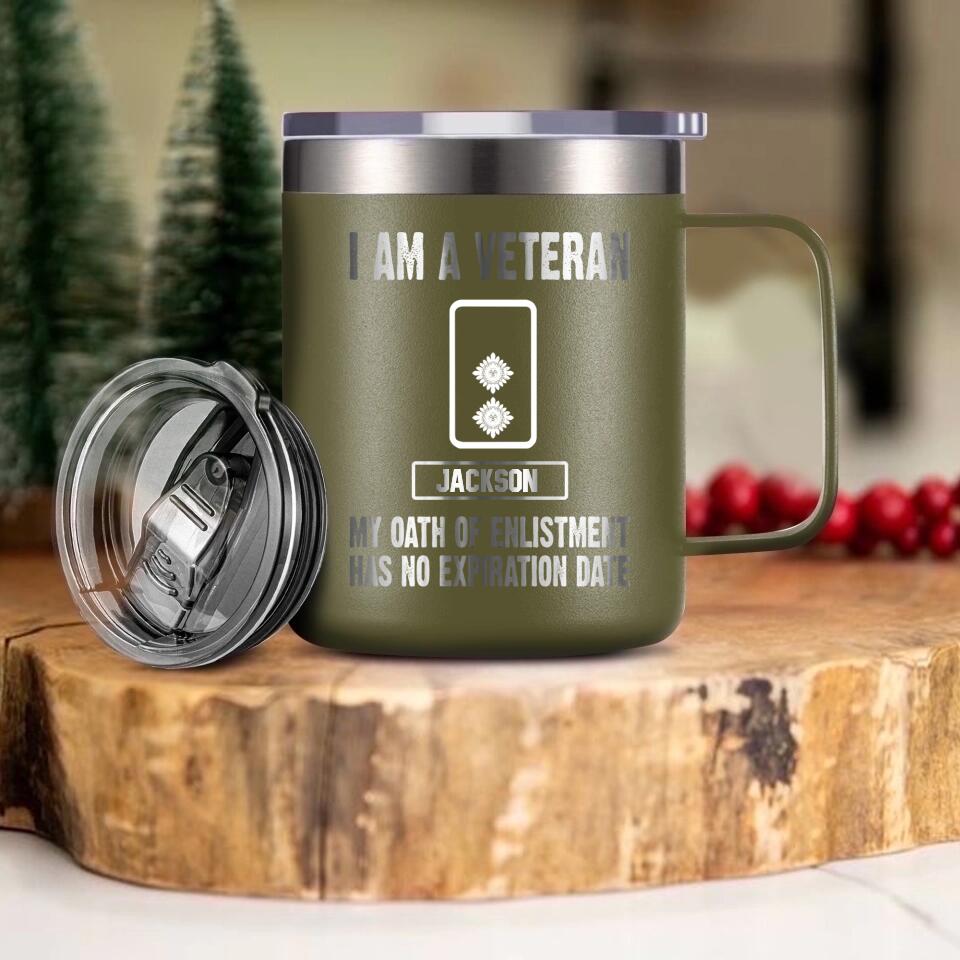 Personalized I Am An UK Veteran My Oath Of Enlistment Has No Expiration Date Laser Handle Cup Printed 22DEC-HY28