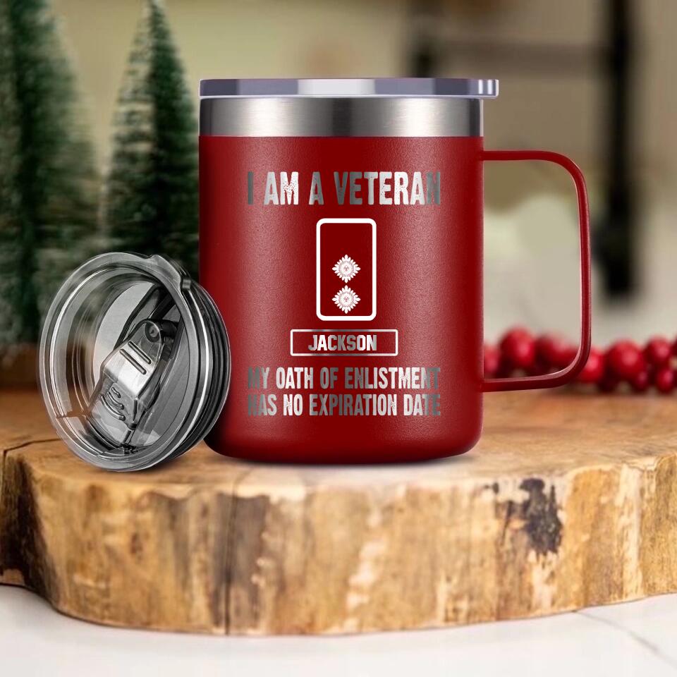 Personalized I Am An UK Veteran My Oath Of Enlistment Has No Expiration Date Laser Handle Cup Printed 22DEC-HY28