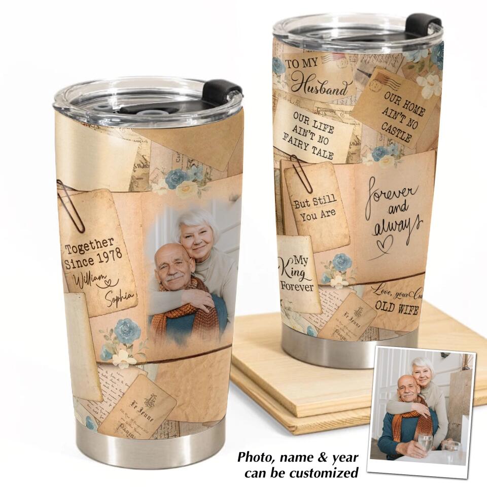 Personalized Couple To My Husband Our Life Ain't No Fairy Tale But Still You Are My King Forever Tumbler Printed PNDT2912