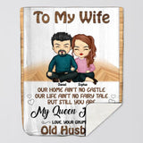 Personalized To My Wife Our Home Ain't No Castle Our Life Ain't No Fairy Tale But Still You Are My Queen Forever Couple Quilt Blanket Printed QTDT2912
