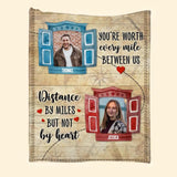 Personalized You're Worth Every Mile Between Us Distance By Miles But Not By Heart Couple Quilt Blanket Printed PNDT0401
