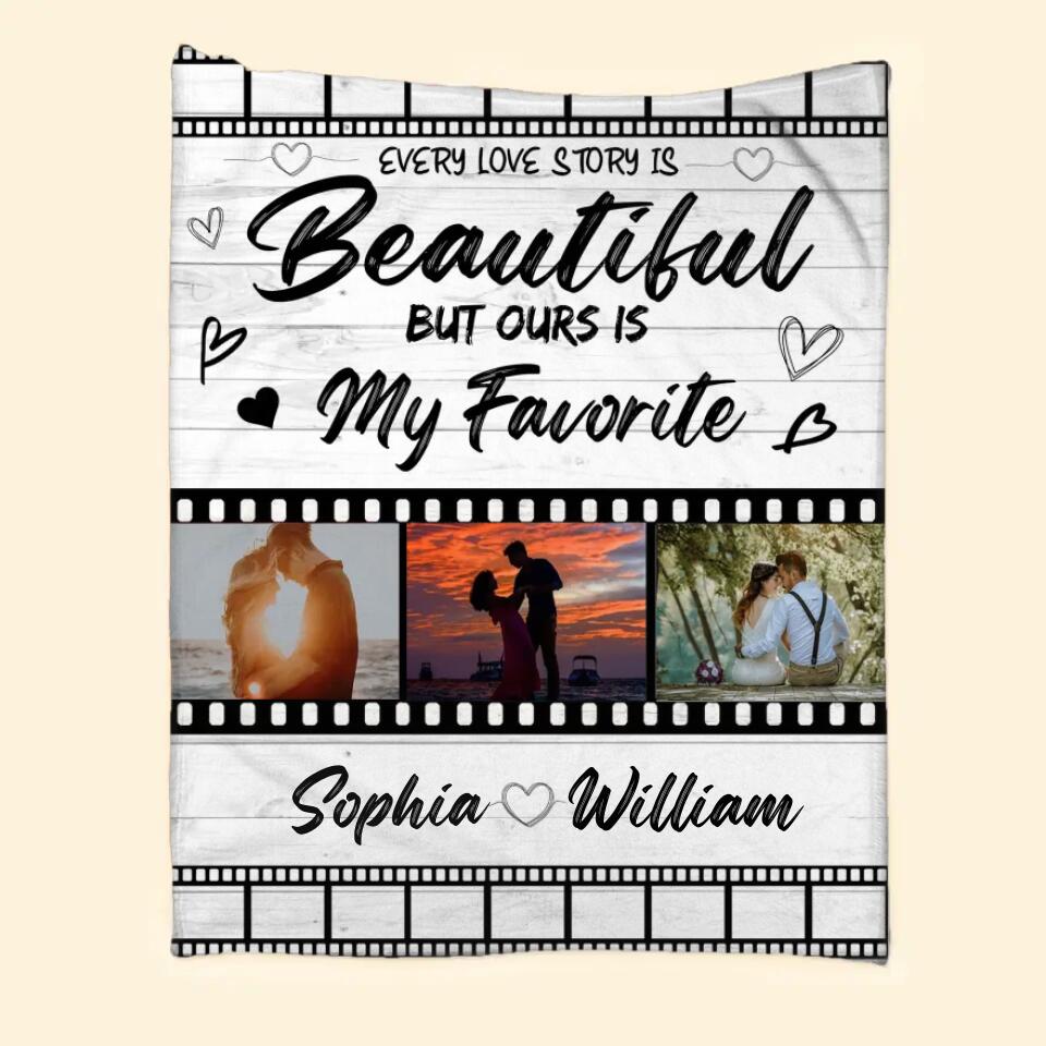 Personalized Every Love Story Is Beautiful But Ours Is My Favorite Your Own Image Quilt Blanket Printed PNDT0501
