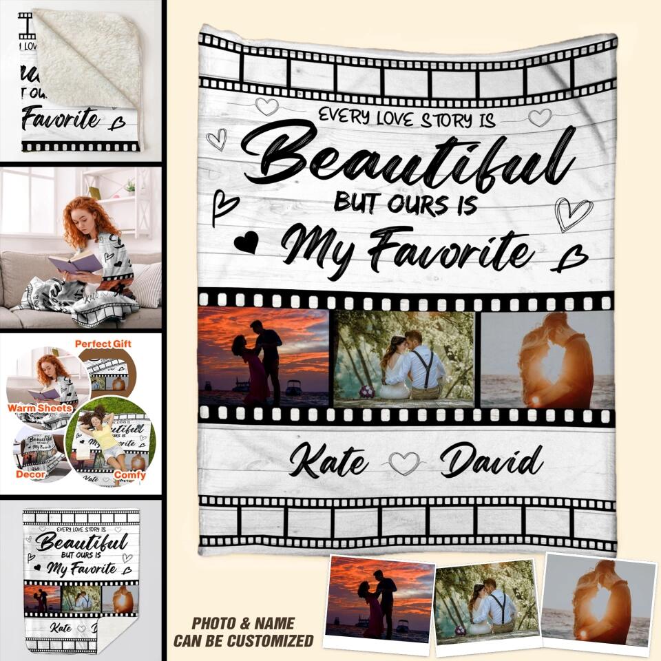 Personalized Every Love Story Is Beautiful But Ours Is My Favorite Your Own Image Quilt Blanket Printed PNDT0501