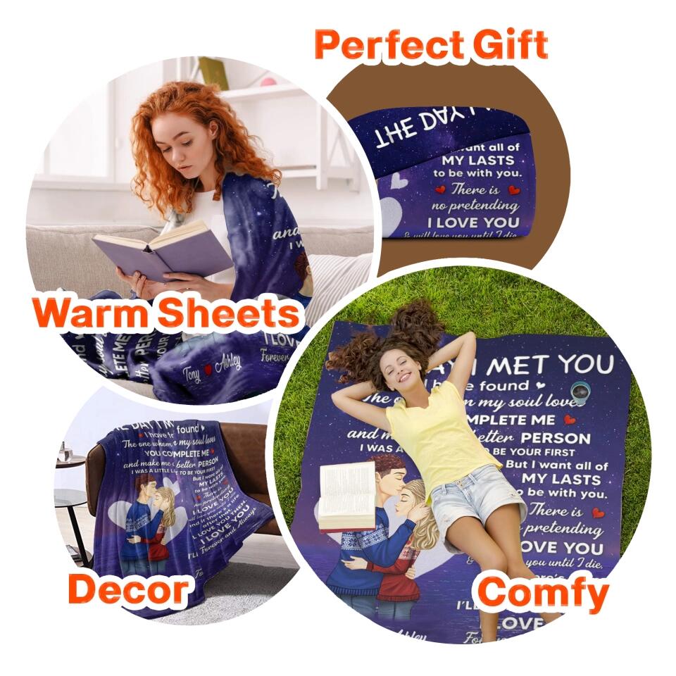 Personalized The Day I Met You I Have Found The One Whom My Soul Loves You Complete Me And Make Me A Better Person Couple Quilt Blanket Printed PNDT050123