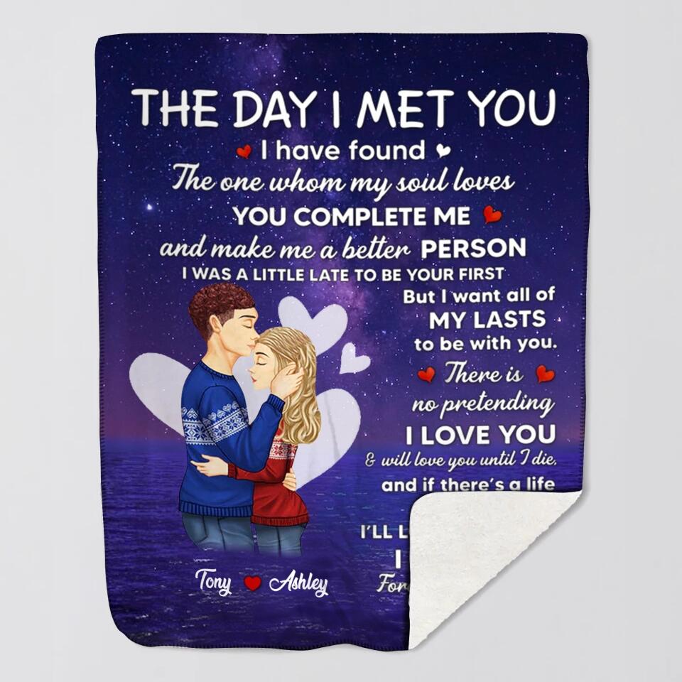 Personalized The Day I Met You I Have Found The One Whom My Soul Loves You Complete Me And Make Me A Better Person Couple Quilt Blanket Printed PNDT050123