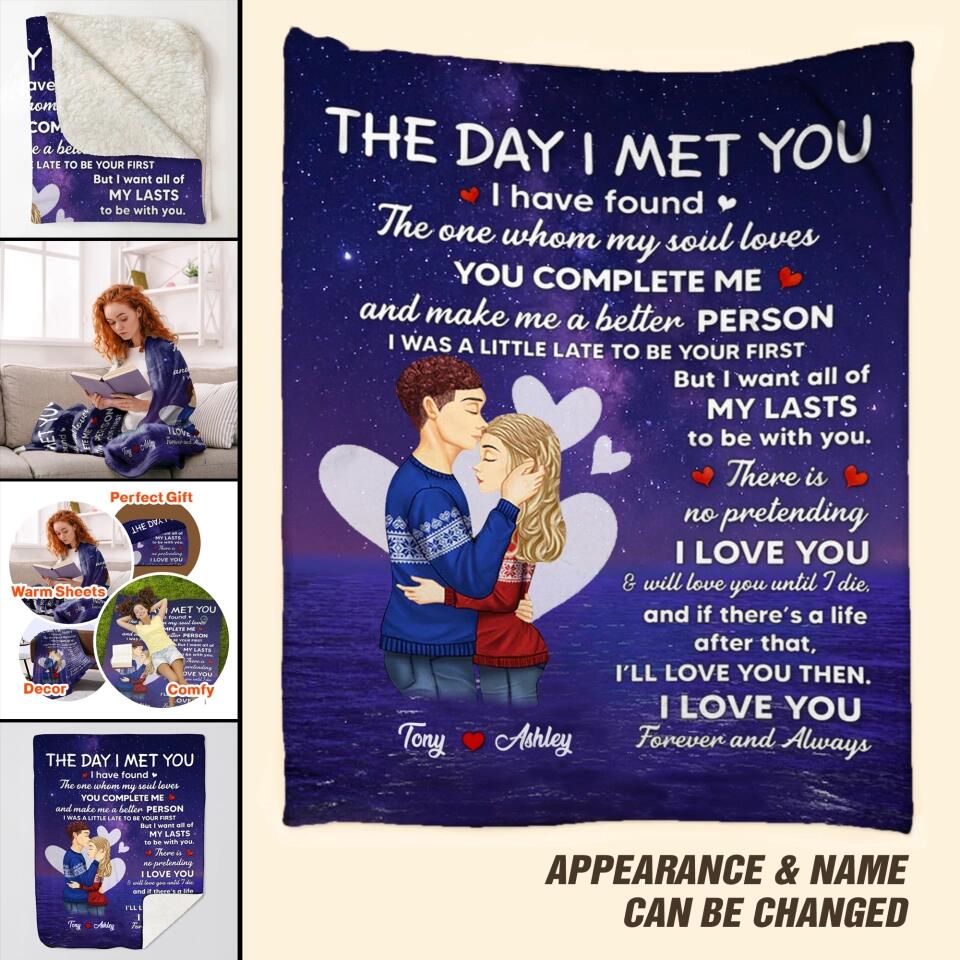 Personalized The Day I Met You I Have Found The One Whom My Soul Loves You Complete Me And Make Me A Better Person Couple Quilt Blanket Printed PNDT050123