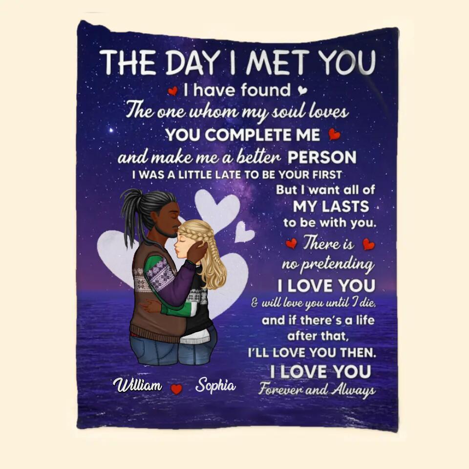 Personalized The Day I Met You I Have Found The One Whom My Soul Loves You Complete Me And Make Me A Better Person Couple Quilt Blanket Printed PNDT050123