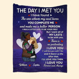Personalized The Day I Met You I Have Found The One Whom My Soul Loves You Complete Me And Make Me A Better Person Couple Quilt Blanket Printed PNDT050123