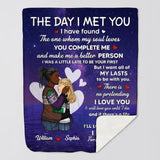 Personalized The Day I Met You I Have Found The One Whom My Soul Loves You Complete Me And Make Me A Better Person Couple Quilt Blanket Printed PNDT050123