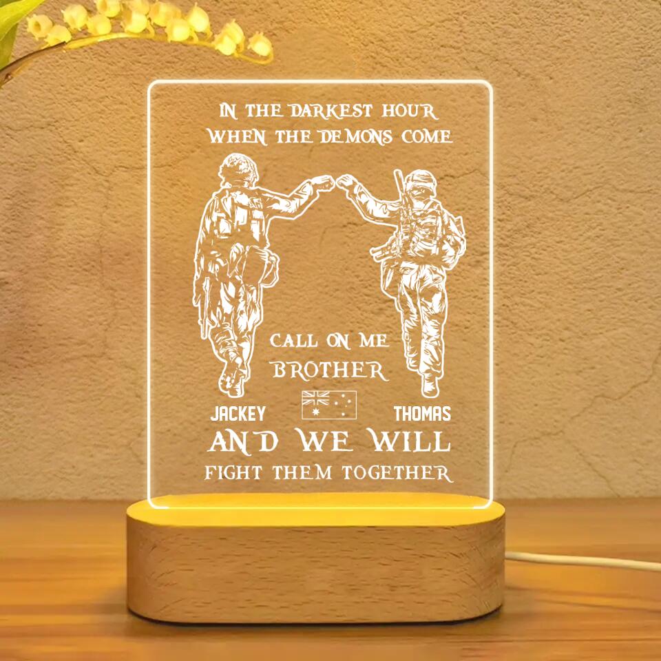 Personalized In The Darkest Hour When The Demons Come Call On Me Brother Australian Soldier/ Veteran Led Lamp Printed QTHQ1101
