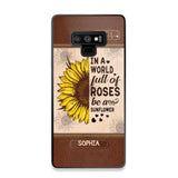 Personalized In A World Full Of Roses Be A Sunflower Phonecase Printed 23FEB-VD02