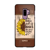 Personalized In A World Full Of Roses Be A Sunflower Phonecase Printed 23FEB-VD02