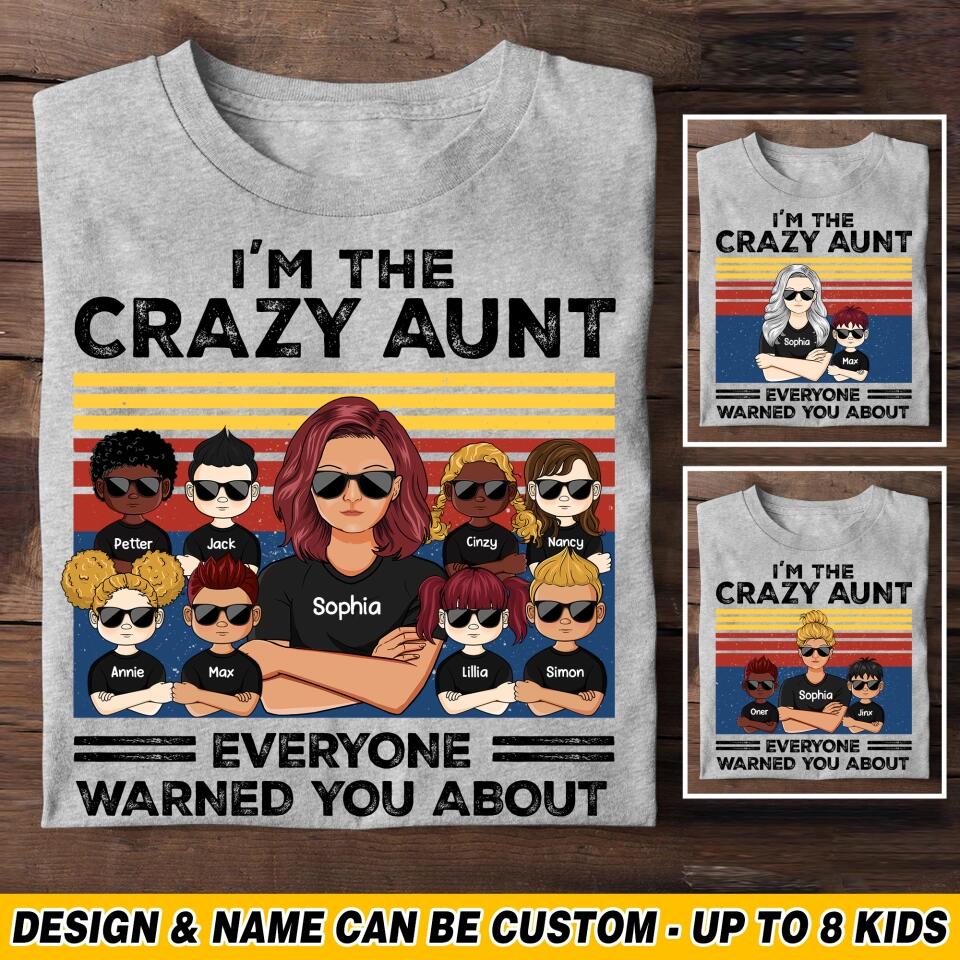 Personalized I'm The Crazy Aunt Everyone Warned You About Tshirt Printed 23FEB-HQ03