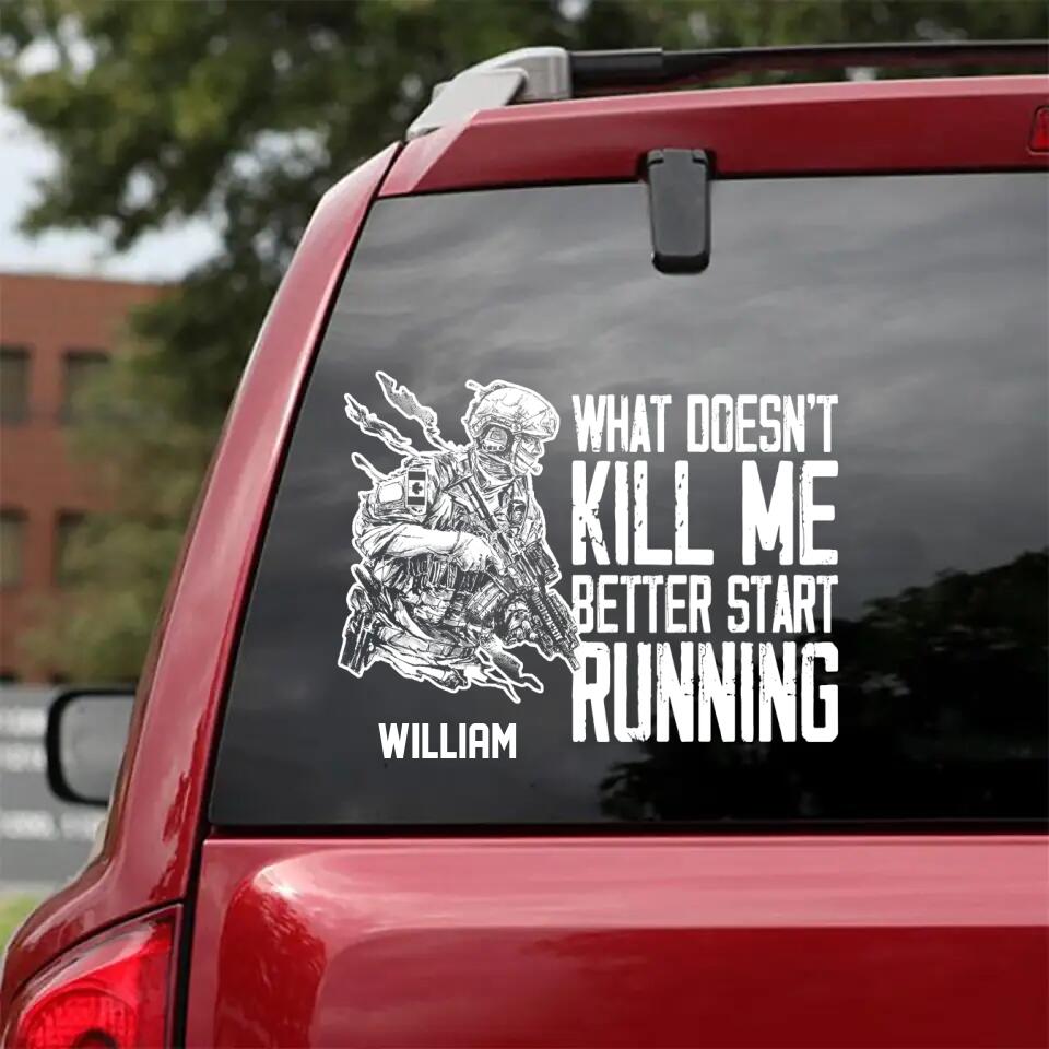 Personalized What Doesn't Kill Me Better Start Running Canadian Veteran/Soldier Decal Printed QTHQ0902