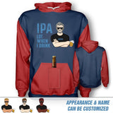 Personalized IPA Lot When I Drink Hoodie Beer Holder Printed QTDT2802