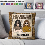 Personalized Like Mother Like Daughter Oh Crap Pillow Printed PNHQ1003